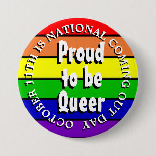 Proud to be Queer, National Coming Out Day 3 Inch Round Button