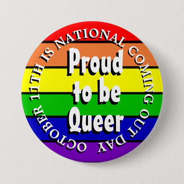 Proud to be Queer, National Coming Out Day 3 Inch Round Button (Front)