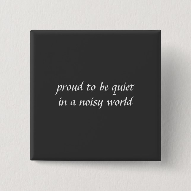 Proud to be Quiet 2 Inch Square Button (Front)
