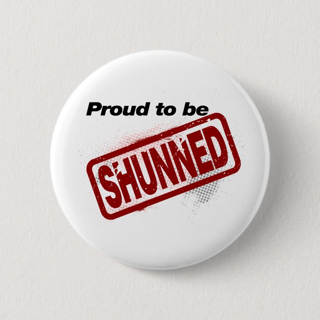 Proud to be Shunned 2 Inch Round Button (Front)