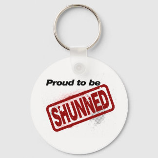 Proud to be Shunned Keychain