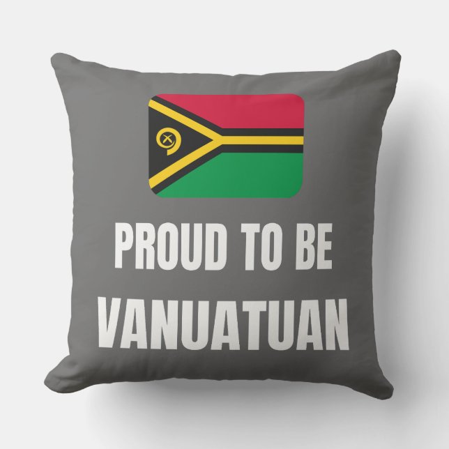 Proud to be Vanuatuan Throw Pillow (Front)