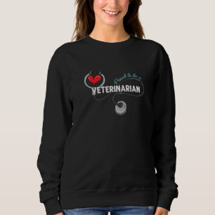 Proud To Be Veterinarian Vet Tech Veterinary Techn Sweatshirt