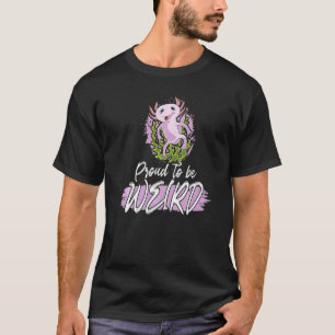 Proud To Be Weird Axolotl Women Mexican Fish Amph T-Shirt