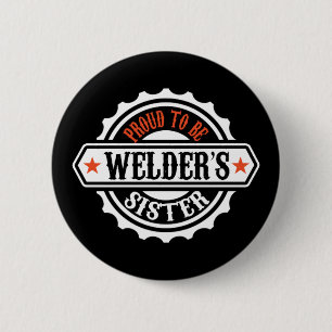 Proud To Be Welder's Sister 2 Inch Round Button