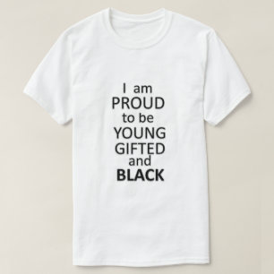 Proud To Be Young Gifted & Black T-Shirt