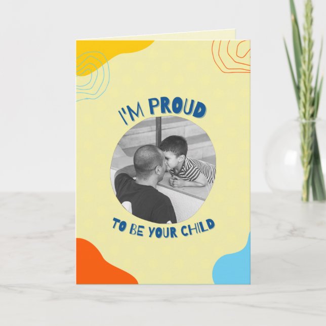 Proud To Be Your Child Custom Father's Day Photo Card (Front)