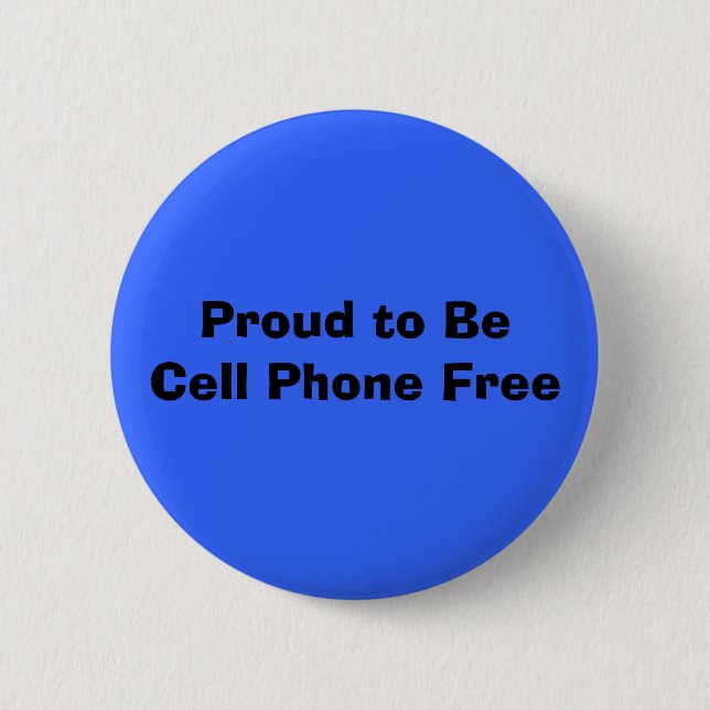 Proud to BeCell Phone Free 2 Inch Round Button (Front)