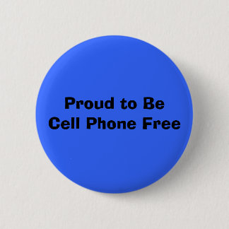 Proud to BeCell Phone Free 2 Inch Round Button