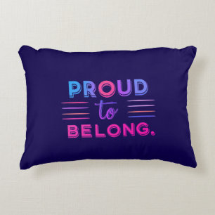 Proud to Belong – Inspiring Statement Design -  Accent Pillow