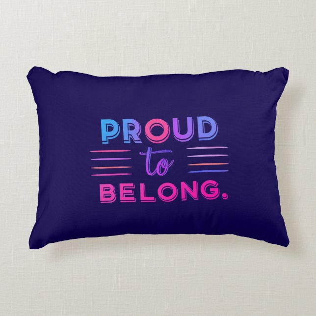 Proud to Belong – Inspiring Statement Design -  Accent Pillow (Front)