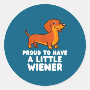 Proud To Have A Little Wiener Dog Funny Dachshund  Classic Round Sticker