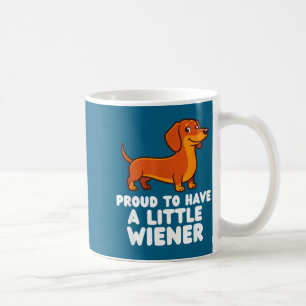 Proud To Have A Little Wiener Dog Funny Dachshund  Coffee Mug