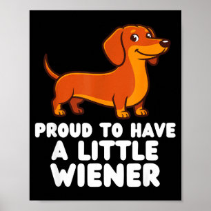 Proud To Have A Little Wiener Dog Funny Dachshund Poster