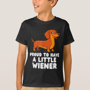 Proud To Have A Little Wiener Dog Funny Dachshund  T-Shirt