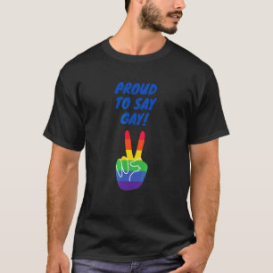 Proud To Say Gay Just Say Gay And Stay Proud T-Shirt