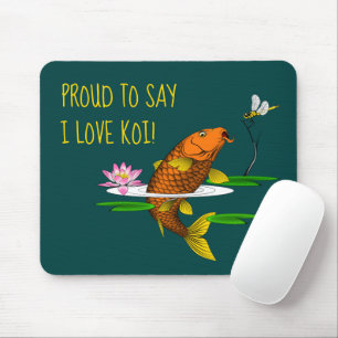 Proud to say I Love Koi! Customize Mouse Pad