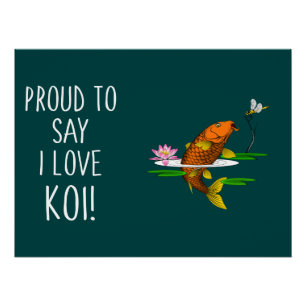 Proud to say I Love Koi! Poster