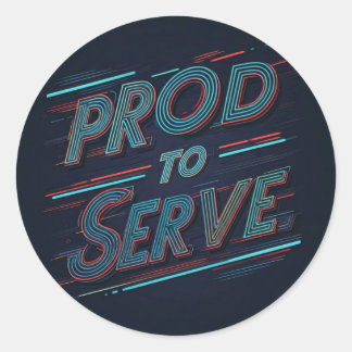 Proud to serve  classic round sticker