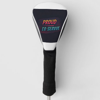 Proud to serve  golf head cover