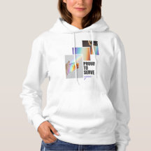 proud to serve you hoddies for women