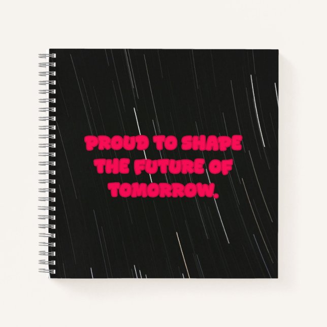 Proud To Shape The Future Of Tomorrow Educator Notebook (Front)