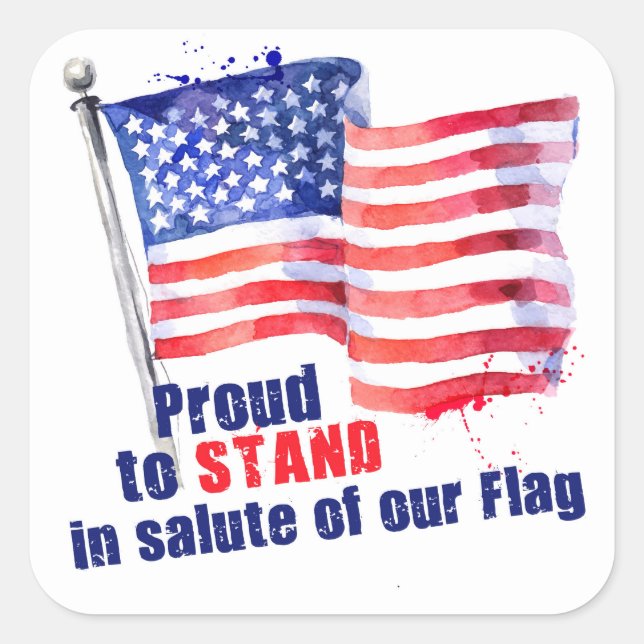 Proud to Stand in salute of our Flag Square Sticker (Front)