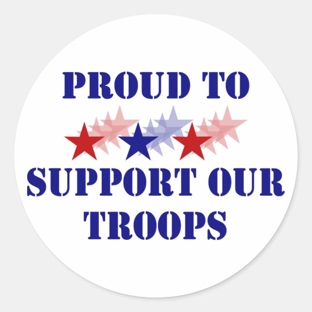 Proud To Support Our Troops Classic Round Sticker (Front)