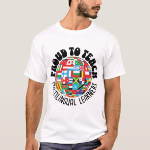 PROUD TO TEACH MULTILINGUAL LEARNERS ESL Teachers T-Shirt
