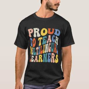 Proud to Teach Multilingual Learners Teaching Retr T-Shirt
