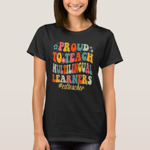 Proud to Teach Multilingual Learners Teaching T-Shirt