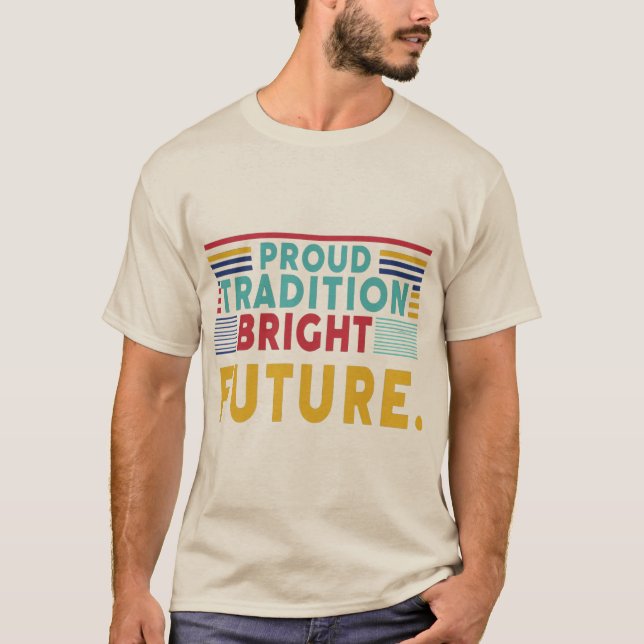 Proud Tradition Bright Future T-Shirt (Front)
