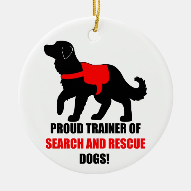 Proud Trainer of Search and Rescue Service Dogs Ceramic Ornament (Front)