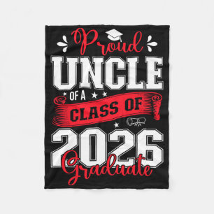 Proud Uncle Of A Cl Of 2026 Graduate For Graduatio Fleece Blanket