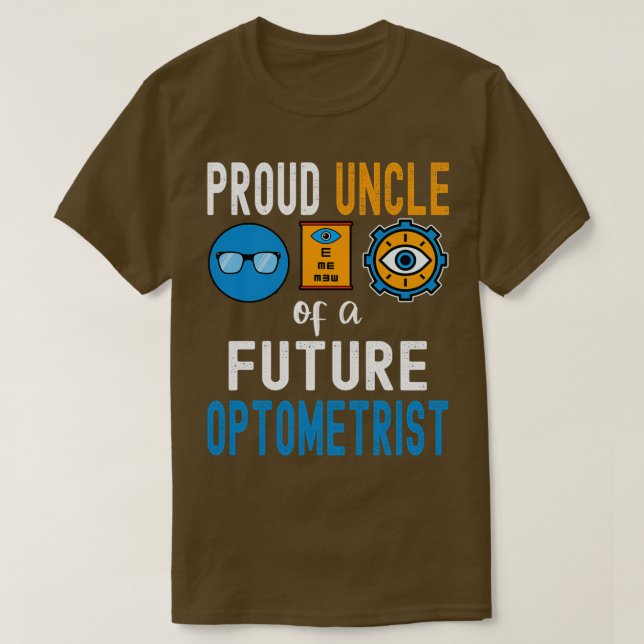 Proud Uncle of a Future Optometrist 1 T-Shirt (Design Front)