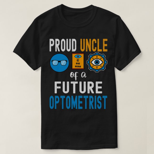 Proud Uncle of a Future Optometrist T-Shirt (Design Front)