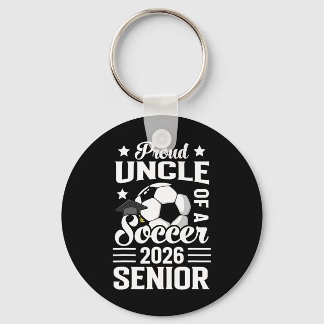 Proud Uncle Of A Soccer Senior 2026 Graduation  Keychain (Front)