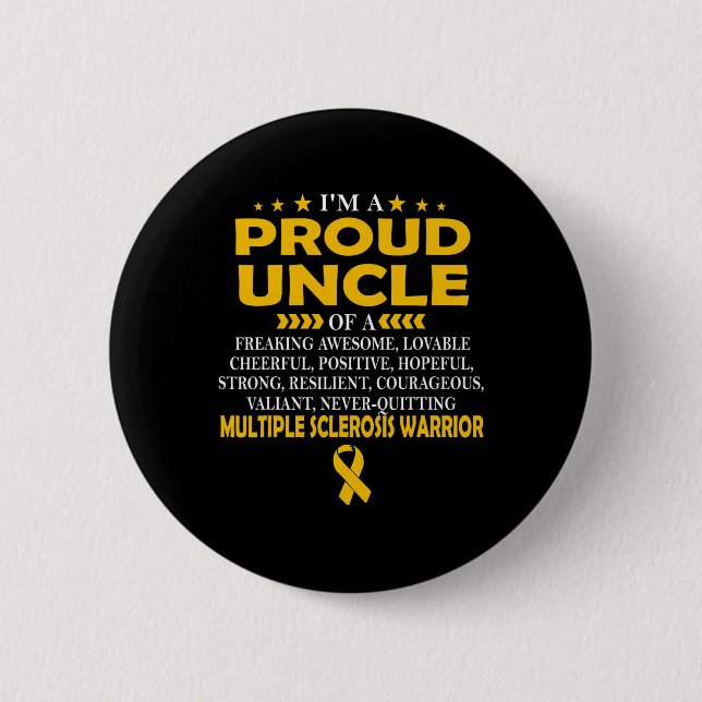 Proud Uncle Of Multiple Sclerosis Warrior T  2 Inch Round Button (Front)