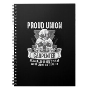 Proud Union Carpenter Skilled Labor Isn’t Cheap Notebook