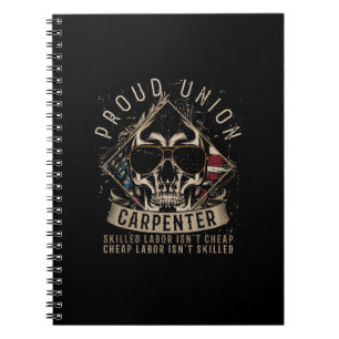 Proud Union Carpenter Skilled Labor Isn’t Cheap Notebook