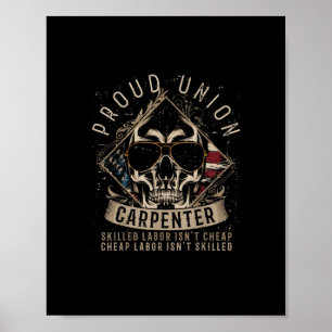 Proud Union Carpenter Skilled Labor Isn’t Cheap Poster