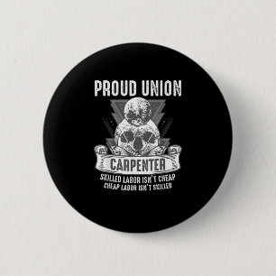 Proud Union Carpenter Skilled Labour Isn’t Cheap 2 Inch Round Button