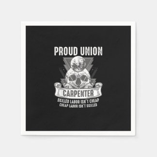 Proud Union Carpenter Skilled Labour Isn’t Cheap Napkin