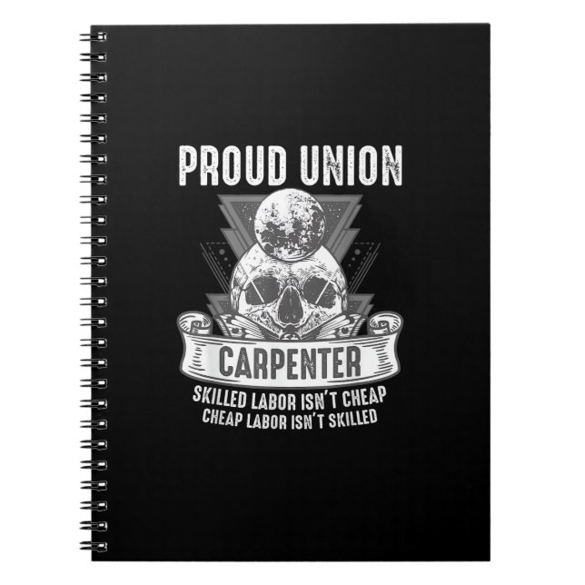 Proud Union Carpenter Skilled Labour Isn’t Cheap Notebook (Front)