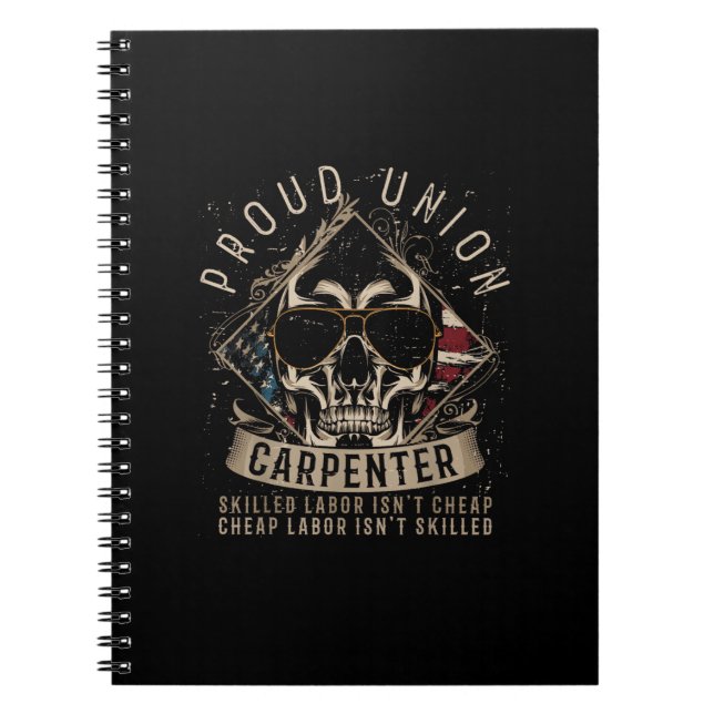 Proud Union Carpenter Skilled Labour Isn’t Cheap Notebook (Front)
