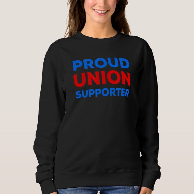 Proud Union Supporter Sweatshirt (Front)