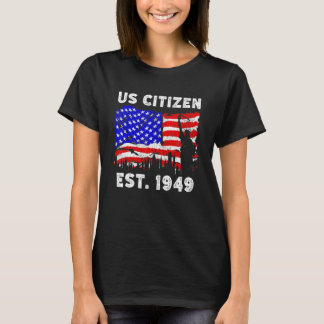 Proud US Citizen Est Since 1949 For New American T-Shirt