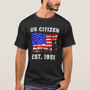Proud US Citizen Est  Since 1951 For New American  T-Shirt
