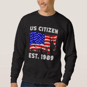 Proud US Citizen Est  Since 1989 For New American  Sweatshirt