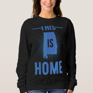 Proud Usa Fan State This Is Home Map Alabama Sweatshirt